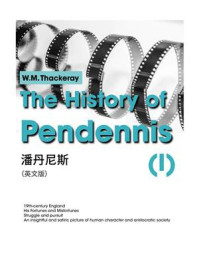 《The History of Pendennis（Ⅰ）潘丹尼斯（英文版）》-W.M.Thackeray