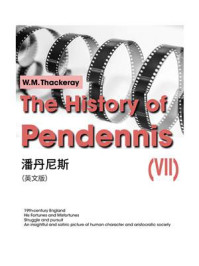 《The History of Pendennis（Ⅶ）潘丹尼斯（英文版）》-W.M.Thackeray