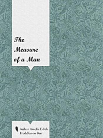 《The Measure of a Man》-Amelia Edith Huddleston Barr